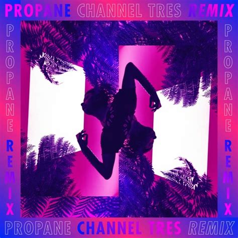 Propane (Channel Tres Remix) 